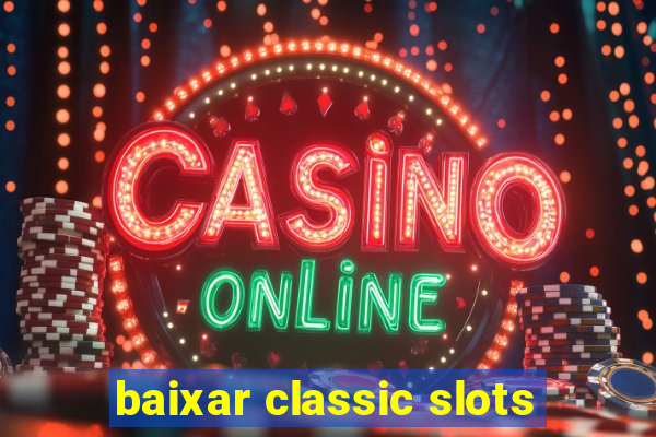 baixar classic slots